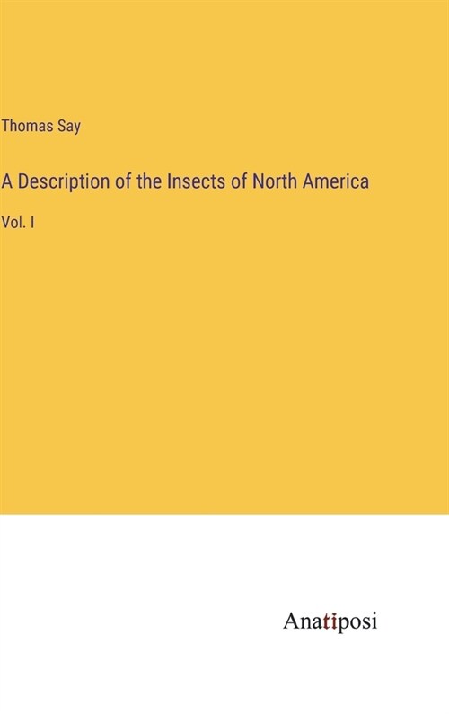 A Description of the Insects of North America: Vol. I (Hardcover)