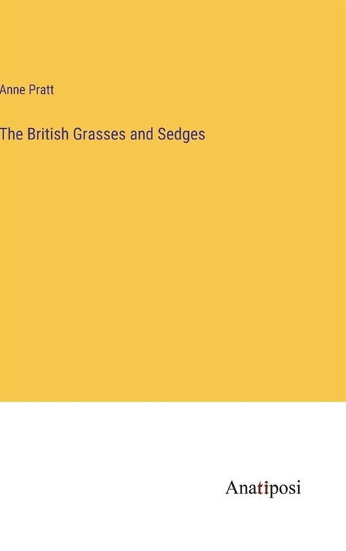 The British Grasses and Sedges (Hardcover)