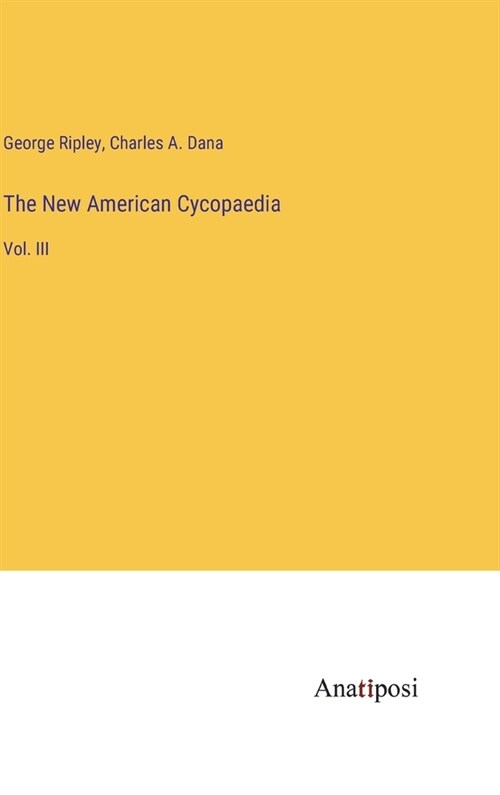 The New American Cycopaedia: Vol. III (Hardcover)