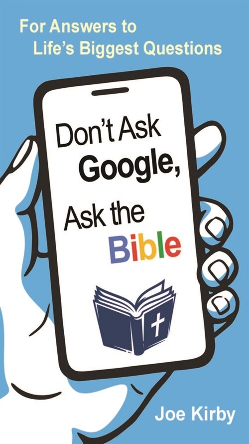 Dont Ask Google, Ask the Bible: For Answers to Lifes Biggest Questions (Mass Market Paperback)
