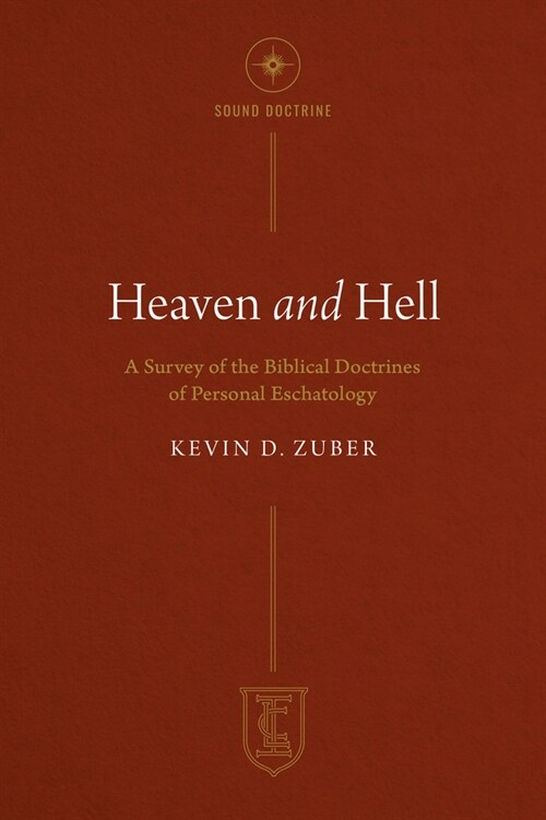 Heaven and Hell: A Survey of the Biblical Doctrines of Personal Eschatology (Paperback)