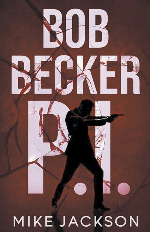 Bob Becker P.I. (Paperback)