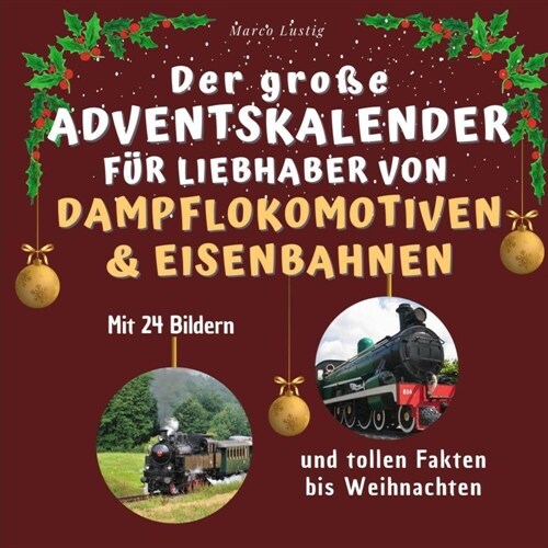 Der große Adventskalender fur Liebhaber von Dampflokomotiven & Eisenbahnen (Paperback)