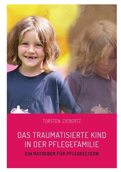 Das traumatisierte Kind in der Pflegefamilie (Paperback)