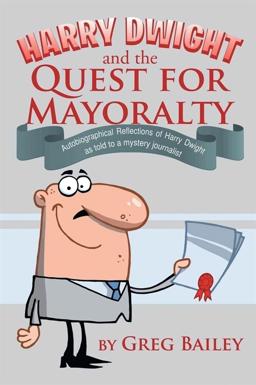 Harry Dwight and the Quest for Mayoralty (Paperback)