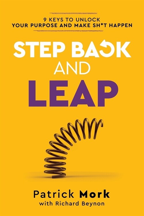 Step Back and LEAP: 9 Keys to Unlock your Life and Make Change Happen (Paperback)