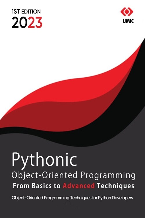 Pythonic Object-Oriented Programming: From Basics to Advanced Techniques, 2023 Edition (Paperback)