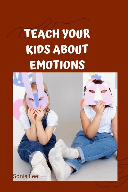 Teach Your Kids about Emotions (Paperback)