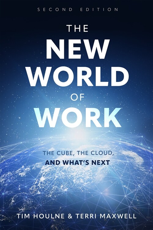 The New World of Work Second Edition: The Cube, the Cloud, and Whats Next (Paperback)