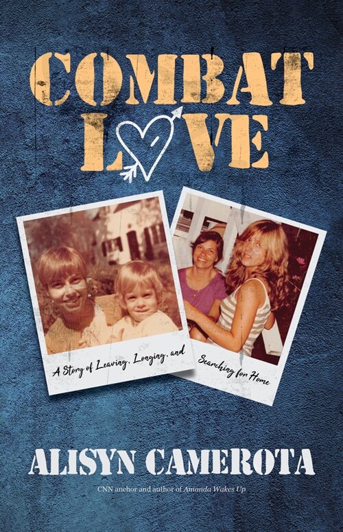 Combat Love: A Story of Leaving, Longing, and Searching for Home (Hardcover)