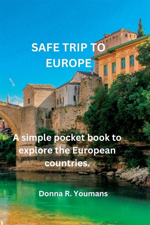 Safe Trip To Europe: A simple pocket book to explore the European countries. (Paperback)