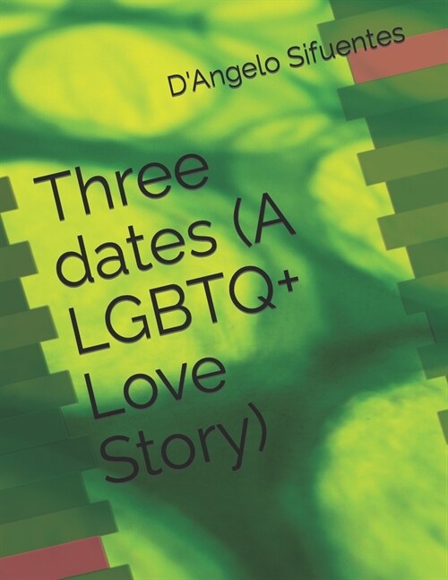 Three dates (A LGBTQ+ Love Story) (Paperback)