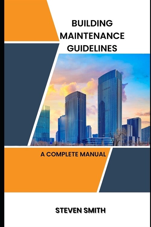 Building maintenance guidelines: a complete manual (Paperback)