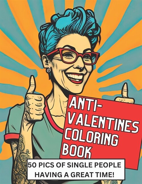 Single and Colorful: An Anti-Valentines Day Coloring Book for Singles (Paperback)