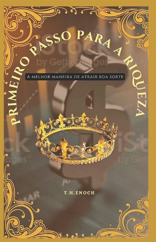 Primeiro Passo Para a Riqueza: A melhor maneira de atrair boa sorte (Paperback)