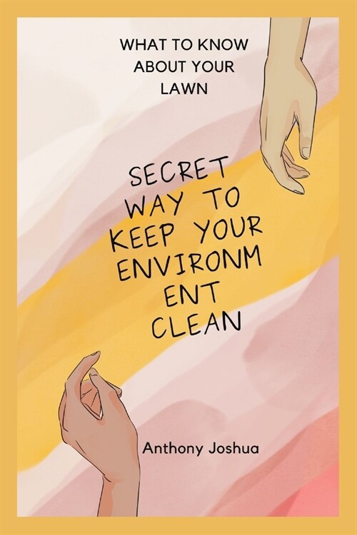 what to know about your lawn: secret way to keep your environment clean (Paperback)