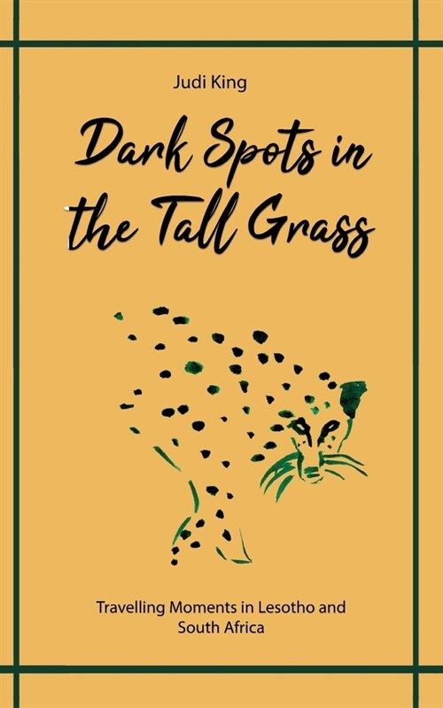 Dark Spots in the Tall Grass: Travelling Moments in Lesotho and South Africa (Paperback)