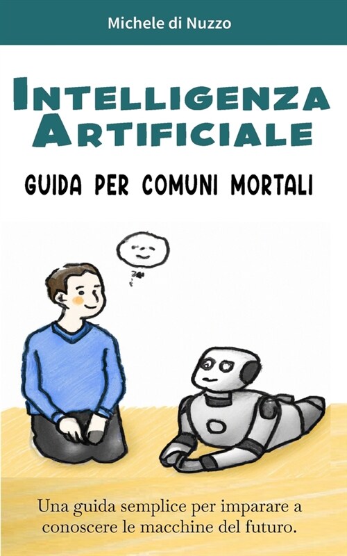 Intelligenza Artificiale: Guida per comuni mortali (Paperback)