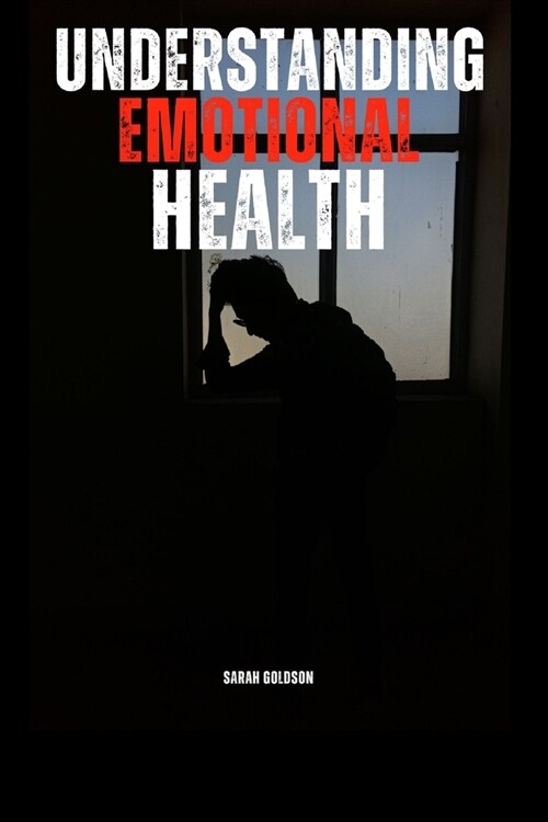 Understanding Emotional Health (Paperback)