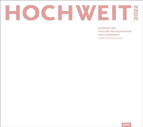 Hochweit 2022: Jahrbuch Der Fakult? F? Architektur Und Landschaft, Leibniz Universit? Hannover (Paperback)