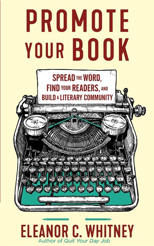 Promote Your Book: Spread the Word, Find Your Readers, and Build a Literary Community (Paperback)