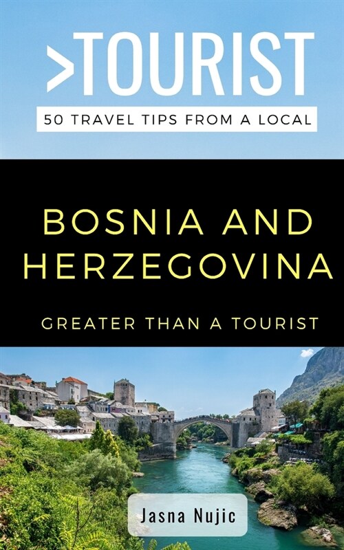 Greater Than a Tourist- - Bosnia Herzegovina: 50 Travel Tips from a Local (Paperback)