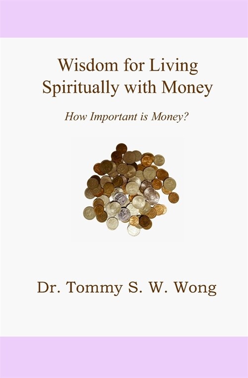 Wisdom for Living Spiritually with Money: How Important is Money? (Paperback)