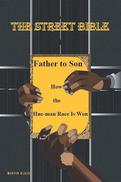 The Street Bible: Father To Son How The Hue-man Race Is Won (Paperback)