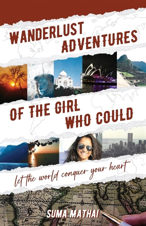 Wanderlust Adventures of The Girl Who Could: Let The World Conquer Your Heart (Paperback)