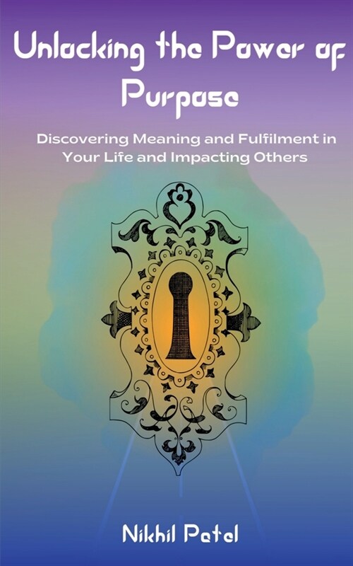 Unlocking the Power of Purpose (Paperback)