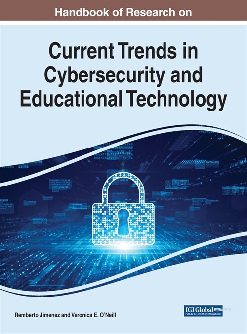 Handbook of Research on Current Trends in Cybersecurity and Educational Technology (Hardcover)