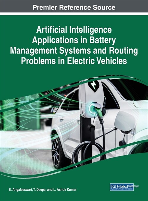 Artificial Intelligence Applications in Battery Management Systems and Routing Problems in Electric Vehicles (Hardcover)
