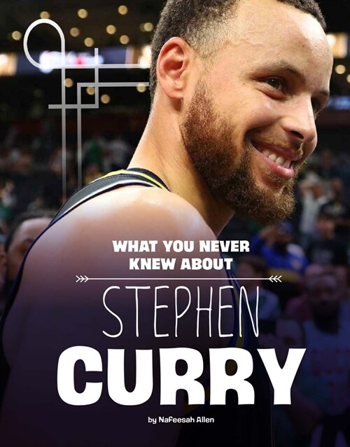 What You Never Knew about Stephen Curry (Hardcover)