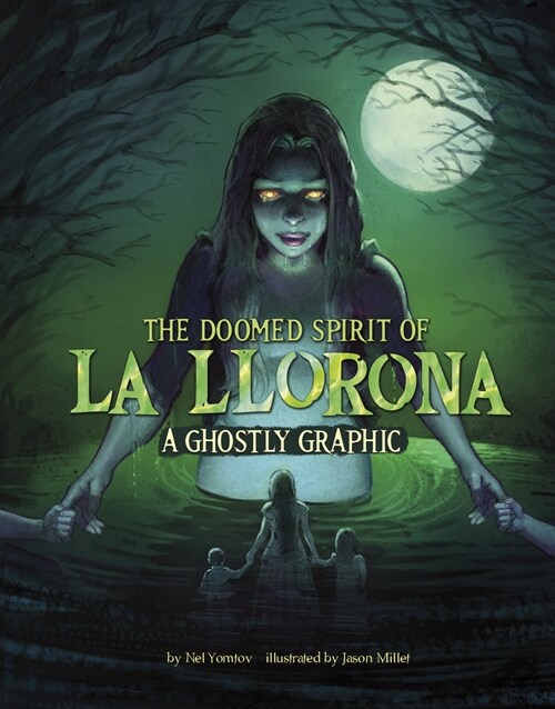 The Doomed Spirit of La Llorona: A Ghostly Graphic (Hardcover)