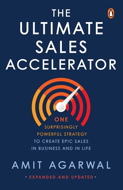 Ultimate Sales Accelerator: One Surprisingly Powerful Strategy to Create Epic Sales in Business and in Life (Paperback)