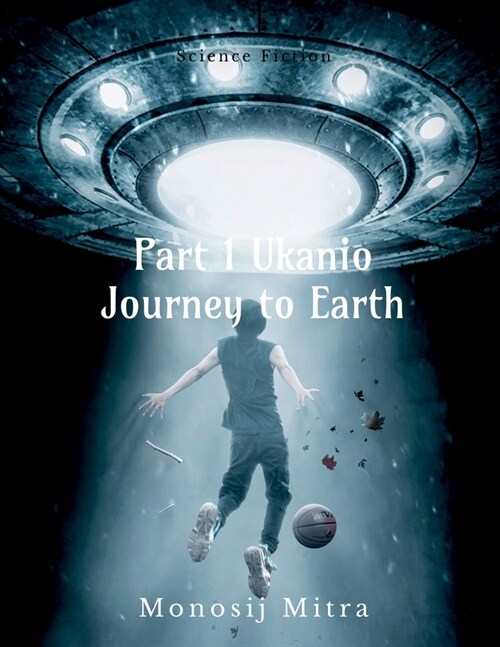 Part 1 Ukanio Journey to Earth (Paperback)