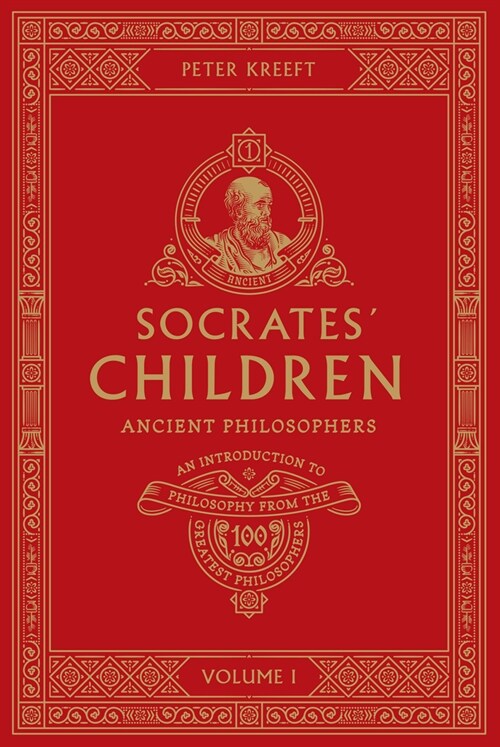 Socrates Children: An Introduction to Philosophy from the 100 Greatest Philosophers: Volume I: Ancient Philosophers Volume 1 (Paperback)