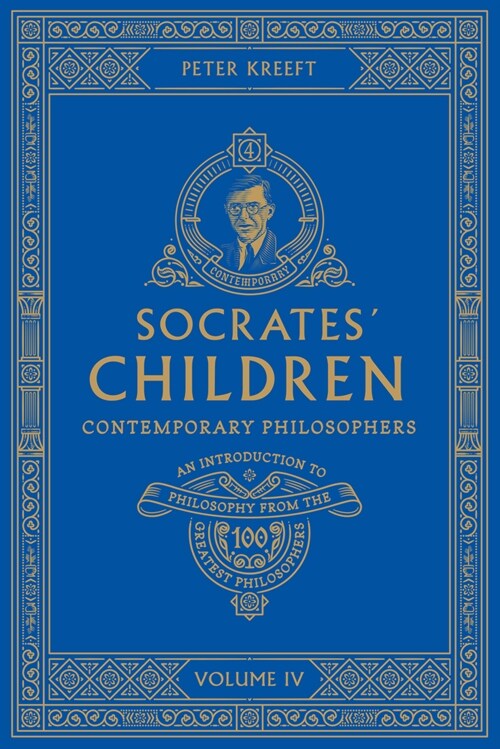 Socrates Children: An Introduction to Philosophy from the 100 Greatest Philosophers: Volume IV: Contemporary Philosophers Volume 4 (Paperback)