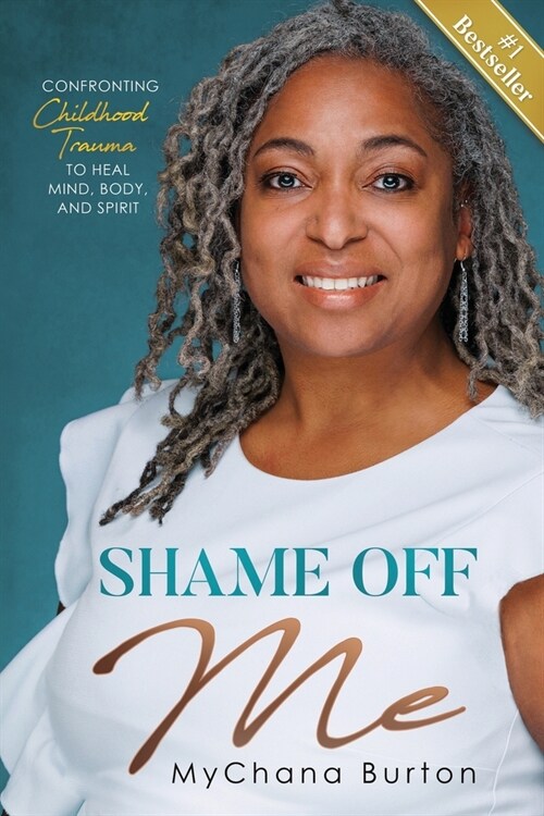 Shame Off Me: Confronting Childhood Trauma to Heal Mind, Body, and Spirit (Paperback)
