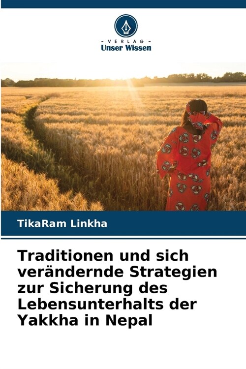 Traditionen und sich ver?dernde Strategien zur Sicherung des Lebensunterhalts der Yakkha in Nepal (Paperback)