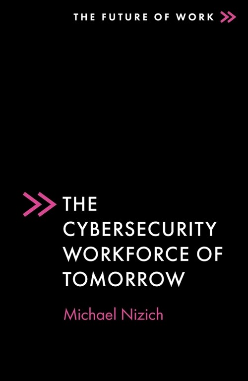 The Cybersecurity Workforce of Tomorrow (Paperback)