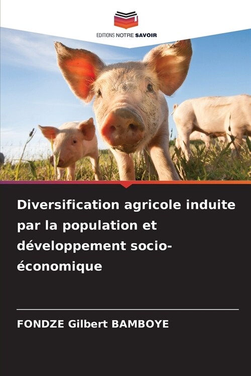 Diversification agricole induite par la population et d?eloppement socio-?onomique (Paperback)