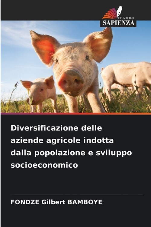 Diversificazione delle aziende agricole indotta dalla popolazione e sviluppo socioeconomico (Paperback)