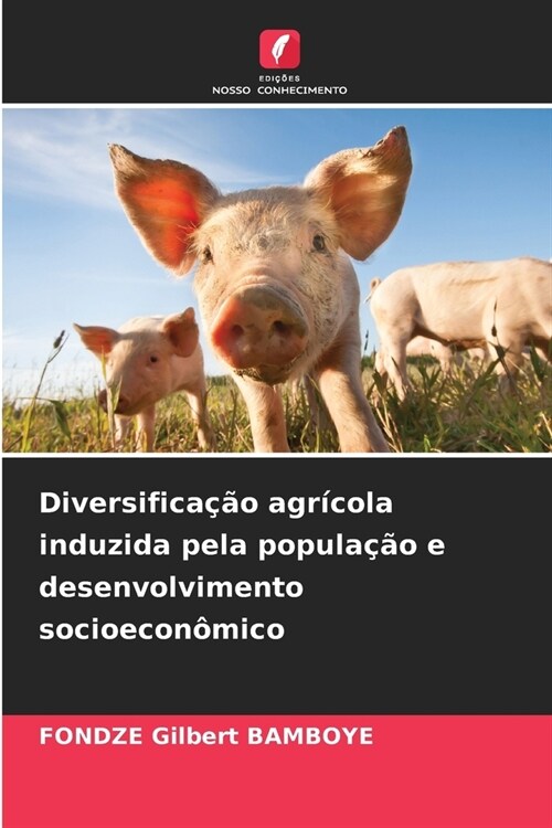 Diversifica豫o agr?ola induzida pela popula豫o e desenvolvimento socioecon?ico (Paperback)