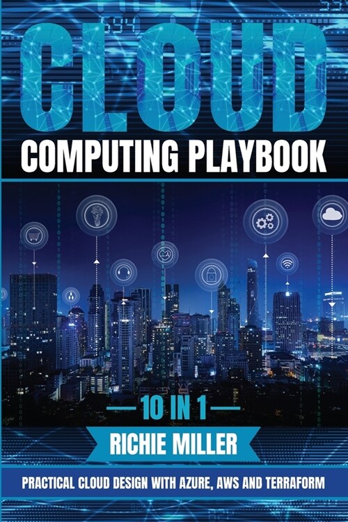 Cloud Computing Playbook: 10 In 1 Practical Cloud Design With Azure, Aws And Terraform (Paperback)