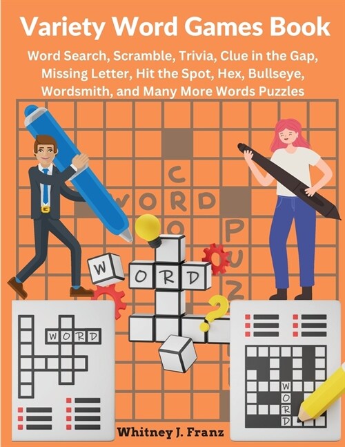 Variety Word Games Book: Word Search, Scramble, Trivia, Clue in the Gap, Missing Letter, Hit the Spot, Hex, Bullseye, Wordsmith, and Many More (Paperback)