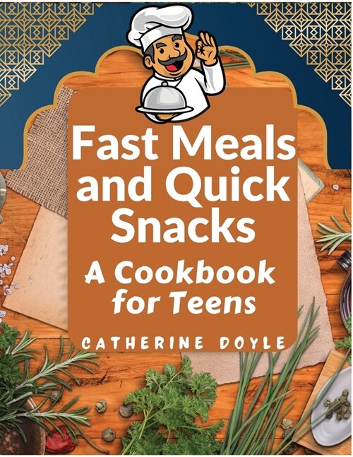 Fast Meals and Quick Snacks: A Cookbook for Teens (Paperback)