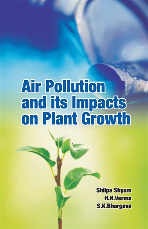 Air Pollution and Its Impacts on Plant Growth (Paperback)