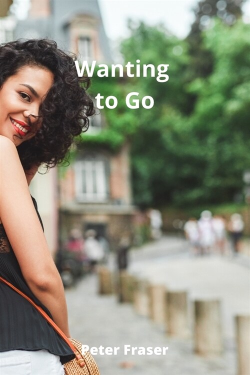 Wanting to Go (Paperback)