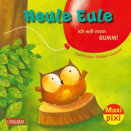 Maxi Pixi 414: Heule Eule - Ich will mein Bumm! (Paperback)